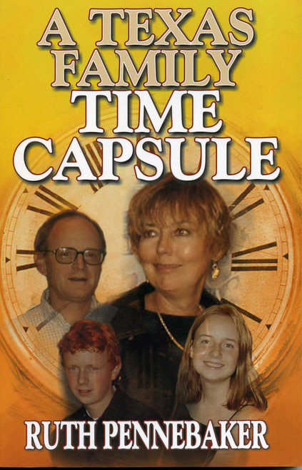 Texas Family Time Capsule by Ruth PenneBaker, 9781556228940