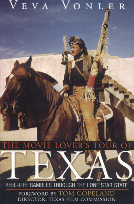 The Movie Lover's Tour of Texas (Reel-Life Rambles Through the Lone Star State) by Veva Vonler, 9781589792425