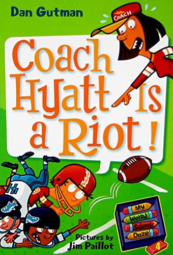 My Weird School Daze #4: Coach Hyatt Is a Riot! by Dan Gutman, Jim Paillot, 9780061554063