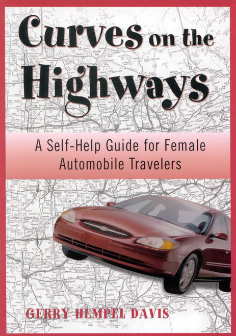 Curves on the Highway (A Self-Help Guide for Female Automobile Travelers) by Gerry Davis, 9781570984068