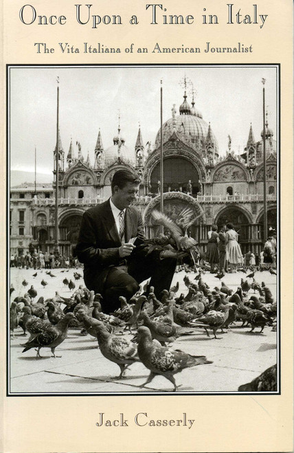 Once Upon a Time in Italy (The Vita Italiana of an American Journalist) by Jack Casserly, 9781570980190