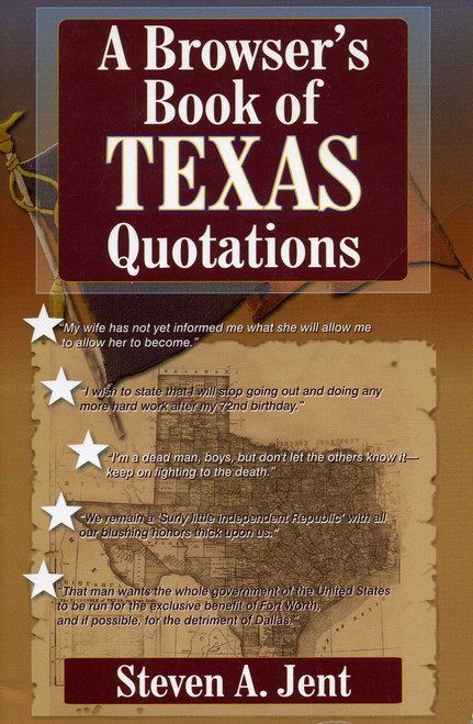 Browser's Book of Texas Quotations by Steven A. Jent, 9781556228445