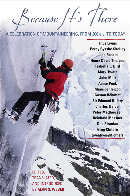 Because It's There (A Celebration of Mountaineering from 200 B.C. to Today) by Alan Weber, 9780878333035