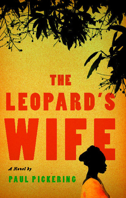 The Leopard's Wife (A Novel) by Paul Pickering, 9781439168547