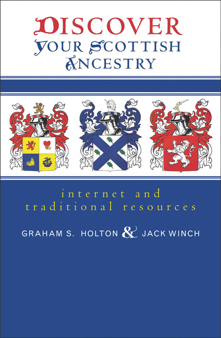 Discover Your Scottish Ancestry (Internet and Traditional Resources) by Graham S. Holton, Jack Winch, 9781570984280
