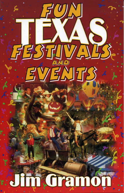 Fun Texas Festivals and Events by Jim Gramon, 9781556228865