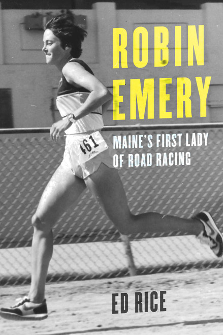 Robin Emery (Maine's First Lady of Road Racing) by Ed Rice, 9781608939039