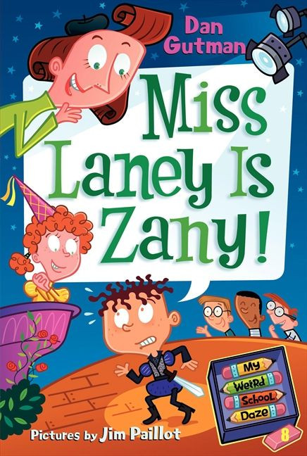 My Weird School Daze #8: Miss Laney Is Zany! by Dan Gutman, Jim Paillot, 9780061554155