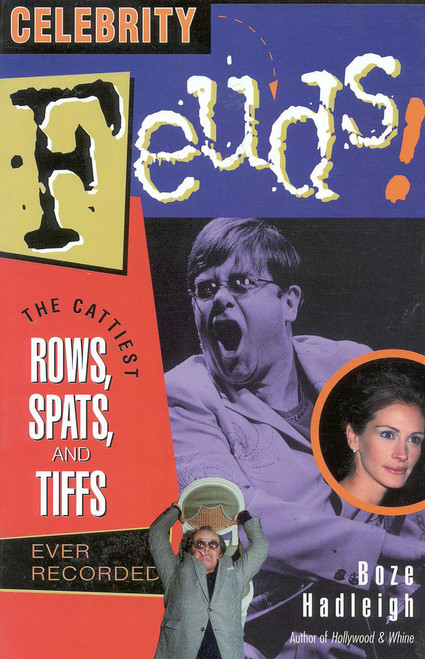 Celebrity Feuds! (The Cattiest Rows, Spats, and Tiffs Ever Recorded) by Boze Hadleigh, 9780878332441