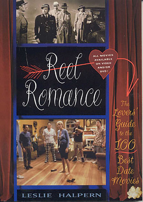 Reel Romance (The Lovers' Guide to the 100 Best Date Movies) by Leslie C. Halpern, 9781589790643