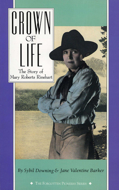Crown of Life (The Story of Mary Roberts Rinehart) by Sybil Downing, 9781879373181