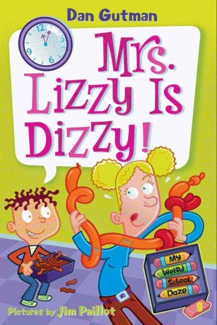 My Weird School Daze #9: Mrs. Lizzy Is Dizzy! by Dan Gutman, Jim Paillot, 9780061554162