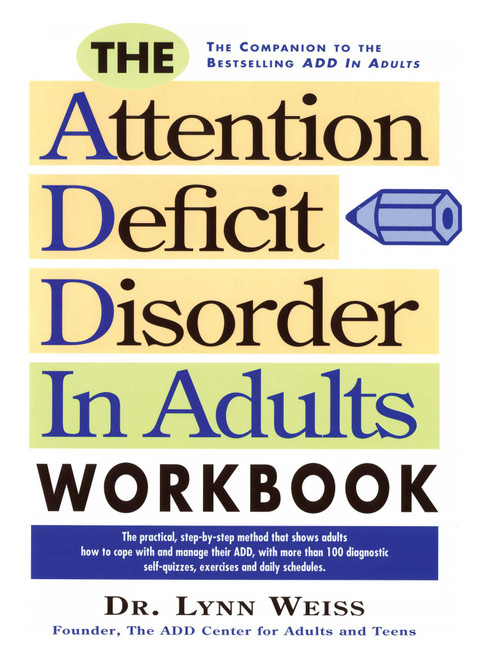 The Attention Deficit Disorder in Adults Workbook by Lynn Weiss, 9780878338504