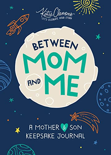 Between Mom and Me (A Mother and Son Keepsake Journal) by Katie Clemons, 9781492693574