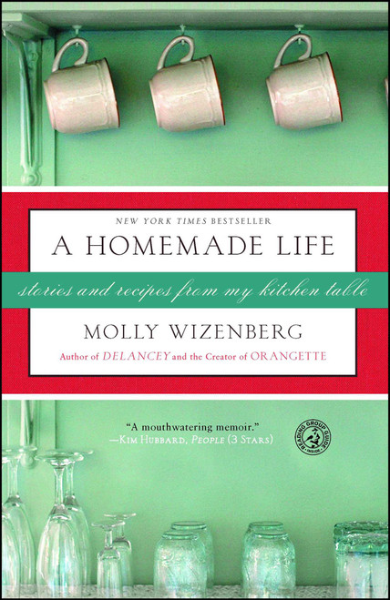 A Homemade Life (Stories and Recipes from My Kitchen Table) by Molly Wizenberg, 9781416551065