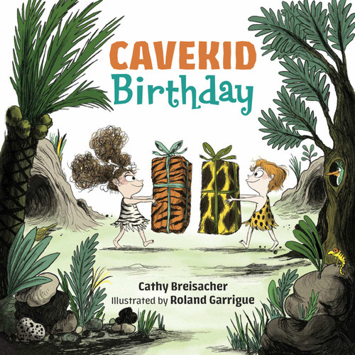 Cavekid Birthday by Cathy Breisacher, Roland Garrigue, 9781580898768