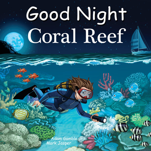 Good Night Coral Reef by Adam Gamble, Mark Jasper, Andy Elkerton, 9781602197763
