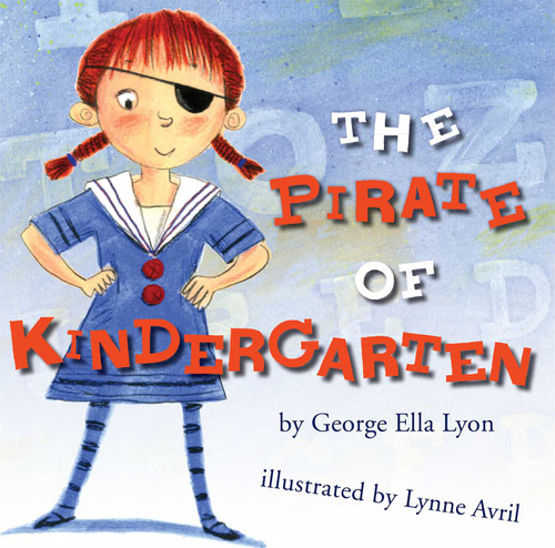 The Pirate of Kindergarten by George Ella Lyon, Lynne Avril, 9781416950240