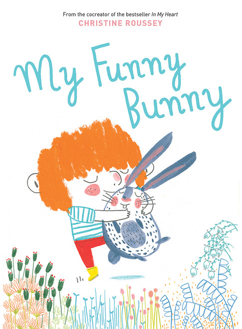 My Funny Bunny by Christine Roussey, 9781419736186