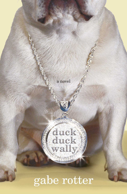 Duck Duck Wally (A Novel) by Gabe Rotter, 9781416537878