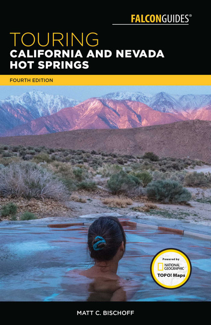 Touring California and Nevada Hot Springs by Matt C. Bischoff, 9781493029112