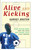 Alive and Kicking (When Soccer Moms Take the Field and Change Their Lives Forever) by Harvey Araton, 9781416575177