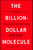 The Billion-Dollar Molecule (The Quest for the Perfect Drug) by Barry Werth, 9780671510572