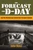 Forecast for D-Day (And the Weatherman behind Ike's Greatest Gamble) by John E. Ross, 9780762786633
