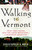 Walking to Vermont (From Times Square into the Green Mountains -- a Homeward Adventure) by Christopher S. Wren, 9781416540120