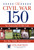 Civil War 150 (An Essential To-Do List For The 150Th Anniversary) by Civil War Trust, 9780762772070