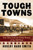 Tough Towns (True Tales from the Gritty Streets of the Old West) by Robert Barr Smith, 9780762740048