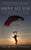 Above All Else (A World Champion Skydiver's Story of Survival and What It Taught Him About Fear, Adversity, and Success) by Dan Brodsky-Chenfeld, 9781616084462