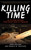 Killing Time (An 18-Year Odyssey from Death Row to Freedom) - 9781602399747 by John Hollway, Ronald M. Gauthier, 9781602399747