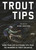 Trout Tips (More than 250 fly-fishing tips from the members of Trout Unlimited) by Kirk Deeter, 9781510713703