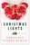 Christmas Lights (A Novel) by Christine Pisera Naman, 9781510725560