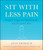 Sit With Less Pain (Gentle Yoga for Meditators and Everyone Else) by Jean Erlbaum, Michelle Antonisse, Frank Jude Boccio, 9780861716791