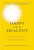 Happy Is the New Healthy (34 Ways to Relax, Let Go, and Enjoy Life NOW!) by Dave Romanelli, 9781510711594