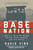 Base Nation (How U.S. Military Bases Abroad Harm America and the World) - 9781510728813 by Vine, David, Simon Winchester, 9781510728813