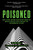 Poisoned (How a Crime-Busting Prosecutor Turned His Medical Mystery into a Crusade for Environmental Victims) by Alan Bell, Jan Schlichtmann, 9781510702646