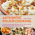 Authentic Polish Cooking (120 Mouthwatering Recipes, from Old-Country Staples to Exquisite Modern Cuisine) by Marianna Dworak, 9781510702196