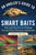 An Angler's Guide to Smart Baits (Tips and Tactics on Fishing Twenty-First Century Artificials) by Angelo Peluso, Mark Sosin, 9781510716728