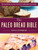 The Paleo Bread Bible (More Than 100 Grain-Free, Dairy-Free Recipes for Wholesome, Delicious Bread) by Anna Conrad, 9781628736199