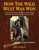 How the Wild West Was Won (A Celebration of Cowboys, Gunfighters, Buffalo Soldiers, Sodbusters, Moonshiners, and the American Frontier) by Bruce Wexler, 9781628736540