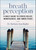 Breath Perception (A Daily Guide to Stress Relief, Mindfulness, and Inner Peace) by Barbara Ann Kipfer, 9781629143682