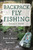 Backpack Fly Fishing (A Back-to-Basics Approach) by Daniel E. Steere, 9781634507493