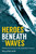 Heroes Beneath the Waves (True Submarine Stories of the Twentieth Century) by Mary Nida Smith, 9781634505123