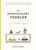 The Montessori Toddler (A Parent's Guide to Raising a Curious and Responsible Human Being) by Simone Davies, Hiyoko Imai, 9781523506897