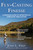 Fly-Casting Finesse (A Complete Guide to Improving All Aspects of Your Casting) by John L. Field, Macauley Lord, 9781632204882