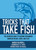 Tricks That Take Fish (The Definitive Guide to Catching Freshwater Gamefish on Bait, Lures, and Flies) by Harold Blaisdell, H. G. Tapply, Graham Moore, 9781616086954