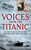 Voices from the Titanic (The Epic Story of the Tragedy from the People Who Were There) by Geoff Tibballs, 9781616086053